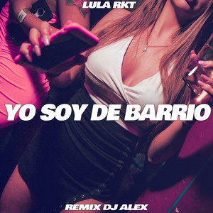 Yo Soy de Barrio (DJ Alex Remix)