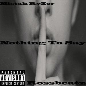 Nothing To Say (Explicit)