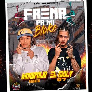 Frena Pa Mi Bloke (feat. El Shily07) (Explicit)