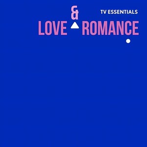 TV Essentials - Love & Romance