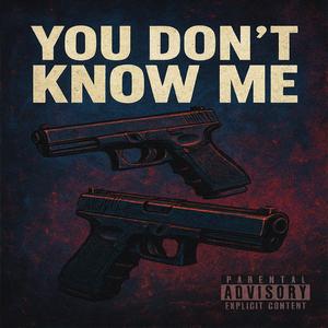 You Dont Know Me (Explicit)