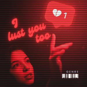 I Lust You Too (Explicit)