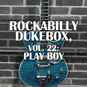 Rockabilly Dukebox, Vol. 22: Play Boy