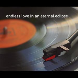 endless love in an eternal eclipse