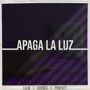 Apaga La Luz (feat. La M & Crones) (Explicit)