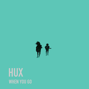 Hux - When You Go