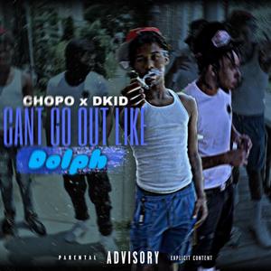 Cant Go Out Like Dolph (Explicit)