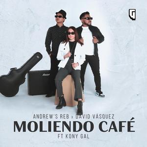 MOLIENDO CAFÉ (feat. David Vasquez & Kony Gal)