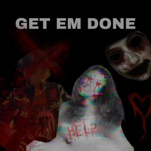 GET EM DONE. (Explicit)
