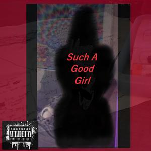 YourSuchA Good Girl (Explicit)