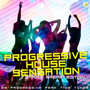 Progressive House Sensation - Spring Break Edition