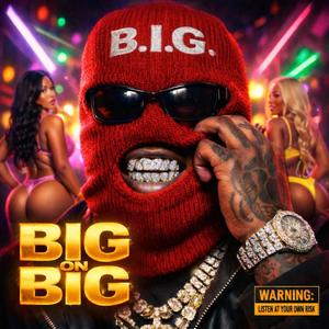 Big on Big (Explicit)