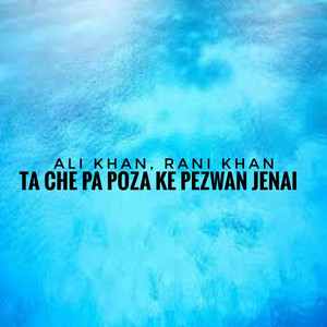 Ta Che Pa Poza Ke Pezwan Jenai - Single