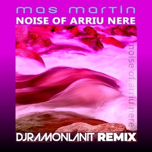 Noise of Arriu Nere (DJRamonlanit Remix)