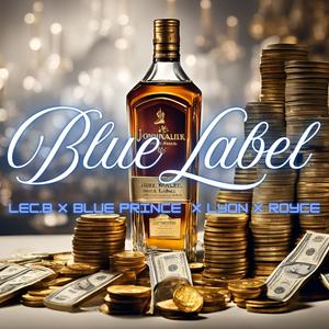 Blue Label (feat. Lyonvlz, Roycevlz & Blue.Prince) [Explicit]