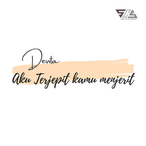 Aku terjepit kamu menjerit