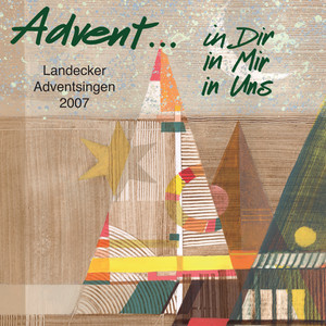 Advent... in dir in mir in uns (Landecker Adventsingen 2007)