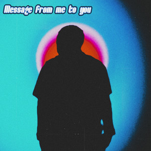 Message from Me to You