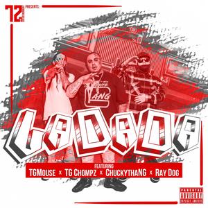 LaDaDa (feat. TGMouse, ChuckyThaNG, Chompz & Ray Dog) (Explicit)