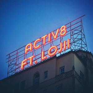 Activ8 (feat. lojii) [Explicit]