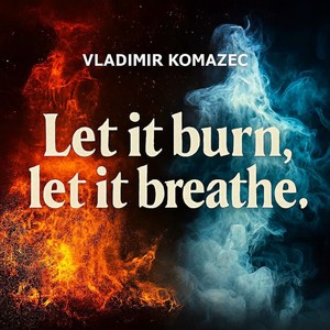 Let it burn Let it Breathe