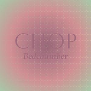 Chop Bedchamber