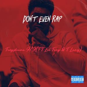 Don't Even Rap (feat. Lil Trey & T Lang)