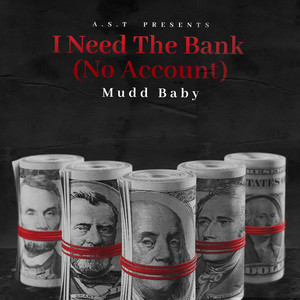 I Need  The Bank (No Account) (Explicit)