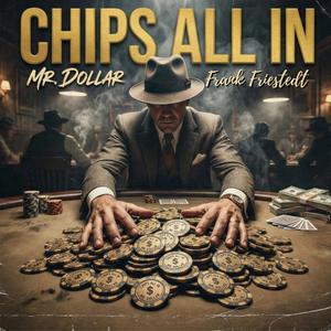 Chips All In (feat. Frank Friestedt)