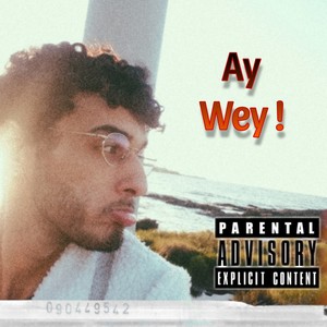 Ay Wey! (Explicit)