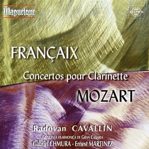 FRANCAIX, J.: Clarinet Concerto / MOZART, W.A.: Clarinet Concerto in A Major (Cavallin)