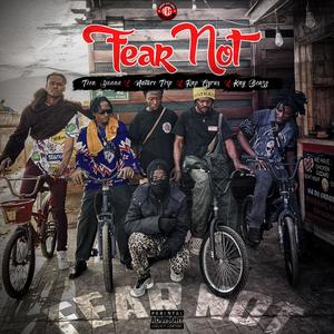 Fear Not (feat. Teen Yuana, Nature Trip, Rap Cyrus & Kay Benzy) [Explicit]