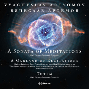 Artyomov: A Sonata of Meditations, A Garland of Recitations & Totem