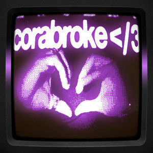 Corabroke </3