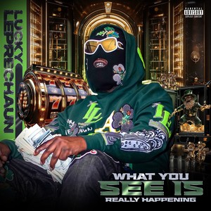 What You See is Really Happening (Explicit)