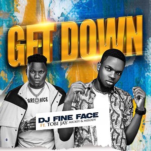 Get Down (feat. Tobi Jay, Mickey & Melody) [Explicit]