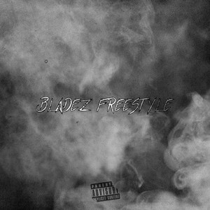 Bladez Freestyle (Explicit)