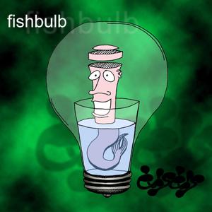 Fishbulb (Explicit)