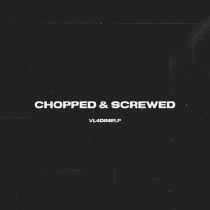 Chopped & Screwed (feat. D.KORLEONE) [Explicit]