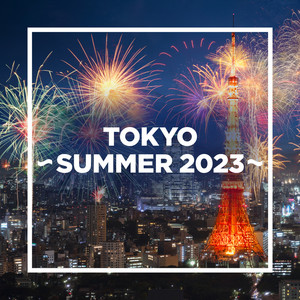 TOKYO - SUMMER 2023 -