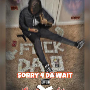 Sorry 4 Da Wait (Explicit)