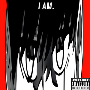 I Am. (Explicit)