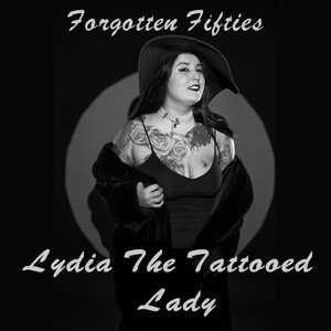 Lydia the Tattooed Lady (Forgotten Fifties)