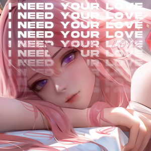 I Need Your Love