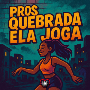 PROS QUEBRADA ELA JOGA (Explicit)