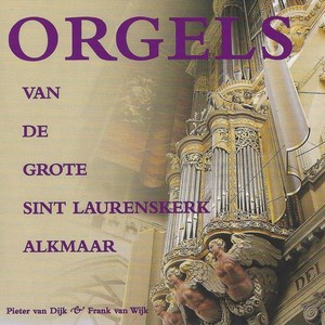 Orgels Van De Grote Sint Laurenskerk Alkmaar