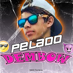 Pelado Dembow (Explicit)