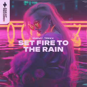 Set Fire to the Rain