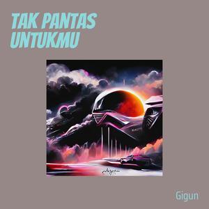 Tak Pantas Untukmu (Remastered 2023)