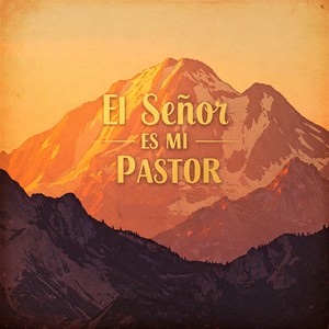 El Señor Es Mi Pastor